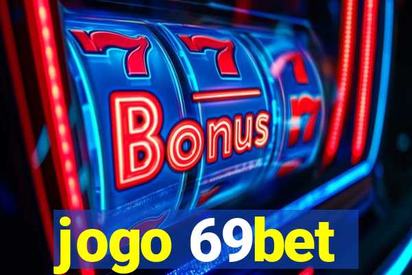 jogo 69bet